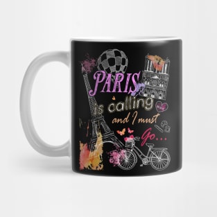 Paris is calling and i must go eiffel tower travel Mug